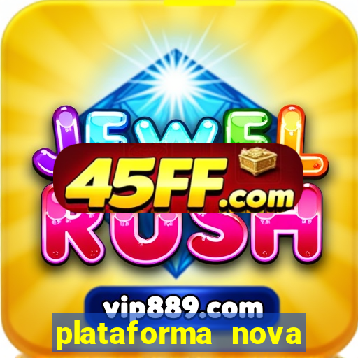 plataforma nova pagando muito